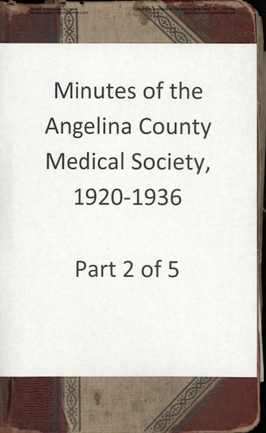 02 Minutes of the Angelina County Medical Society, 1920-1936 Part 2 of 5